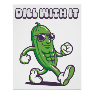 Dill With It Cool Pickle Poster