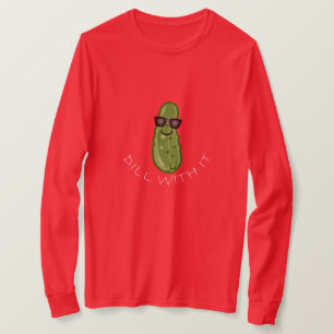 Dill With It Design - T-shirt à manches longues de