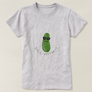 Dill With It Design - Women's Basic T-Shirt