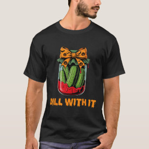 Dill With It Funny Adult Humour Pickle Jar Hallowe T-Shirt