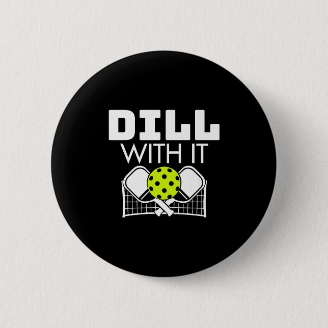 Dill With It Funny Ckleball Paddle And Net Premium 2 Inch Round Button (Front)