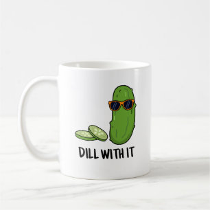 Dill With It Funny Dill Pickle Pun  Coffee Mug