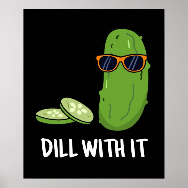 Dill With It Funny Dill Pickle Pun Dark BG Poster (Front)