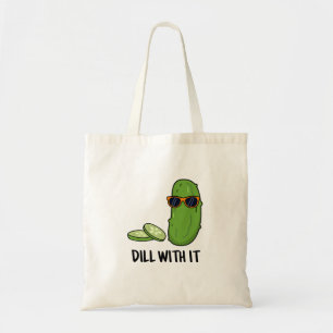 Dill With It Funny Dill Pickle Pun Tote Bag