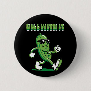Dill With It Pickle Pun 2 Inch Round Button