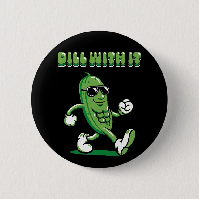 Dill With It Pickle Pun 2 Inch Round Button (Front)