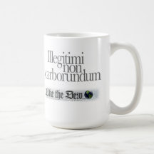D'Illegitimi tasse de café de carborundum non