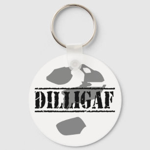 DILLIGAF? Does it look like I give a .... Keychain