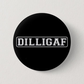 DILLIGAF – Funny, Rude “Do I look like I Give A .” 2 Inch Round Button