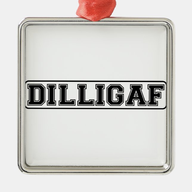 DILLIGAF – Funny rude “Do I look like I Give A” Metal Ornament (Front)