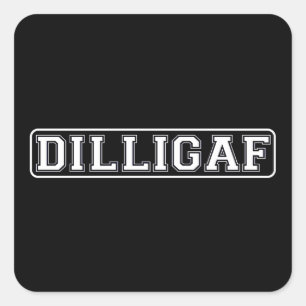 DILLIGAF – Funny, Rude “Do I look like I Give A .” Square Sticker