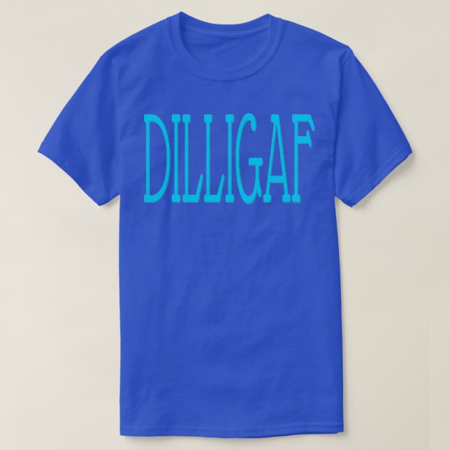 DILLIGAF T-Shirt (Design Front)