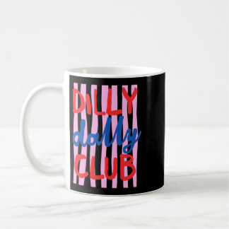 Dilly Dally Club Design Coffee Mug