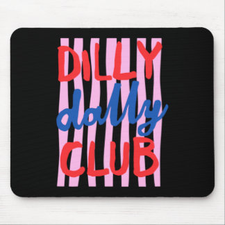 Dilly Dally Club Design Mouse Pad