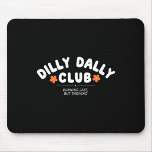 Dilly Dally Club Graphic Mouse Pad