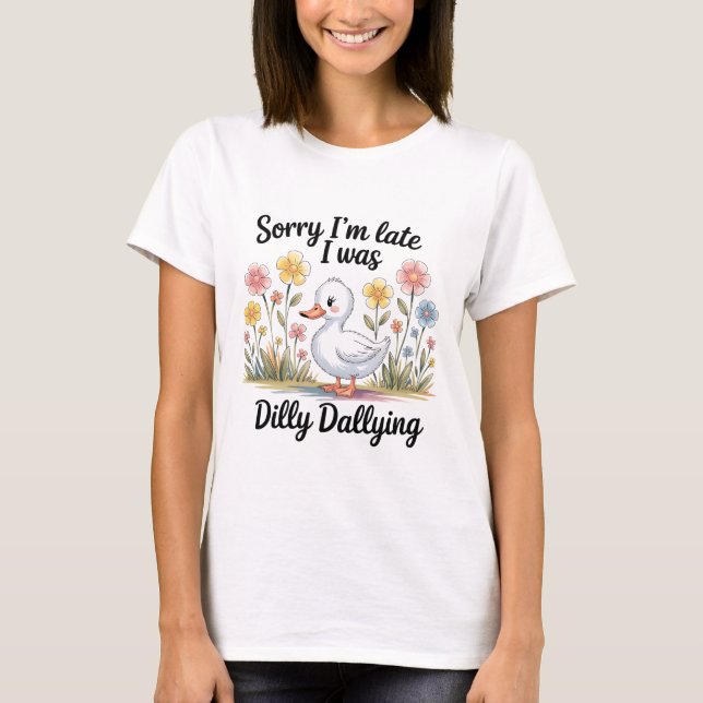 Dilly Dallying Goose Shirt | Funny Late Tee (Front)