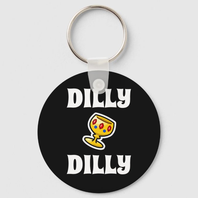 Dilly Dilly Keychain (Front)