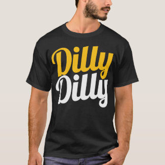 Dilly Dilly Shirt - Dilly Dilly T Shirts