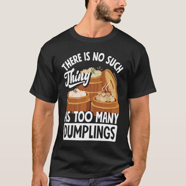 Dim Sum Dumplings  Chinese Dumpling T-Shirt (Front)