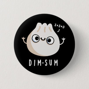 Dim-sum Funny Dimsum Math Pun Dark BG 2 Inch Round Button