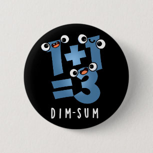 Dim Sum Funny Mathematics Food Pun Dark BG 2 Inch Round Button