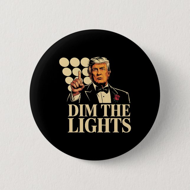 Dim The Lights Trump Funny Retro  2 Inch Round Button (Front)