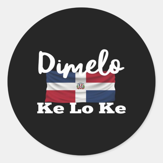 Dimelo Ke Lo Ke Dominican Republic Classic Round Sticker (Front)