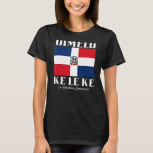 Dimelo Ke Lo Ke Dominican Republic for men woman T-Shirt