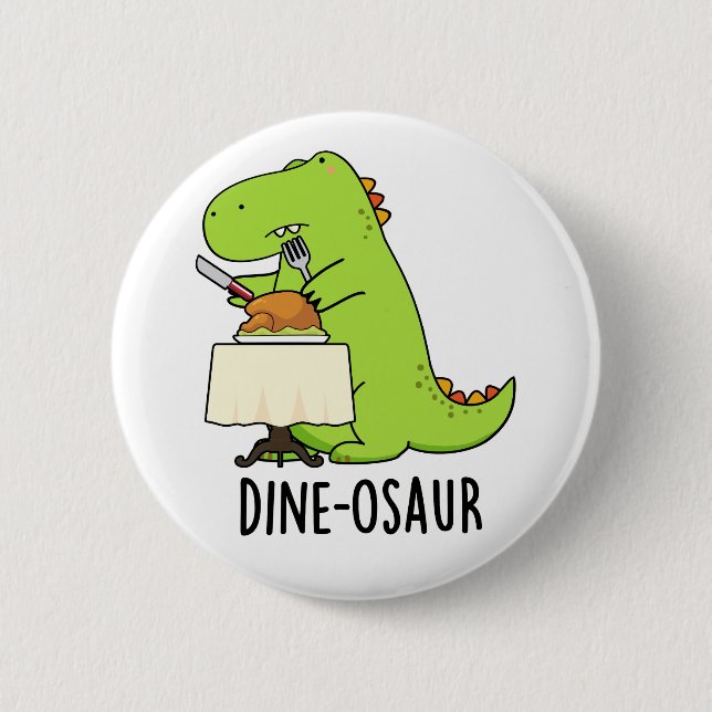 Dine-osaur Funny Dinosaur Pun  2 Inch Round Button (Front)