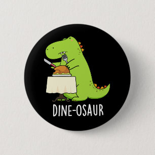 Dine-osaur Funny Dinosaur Pun Dark BG 2 Inch Round Button