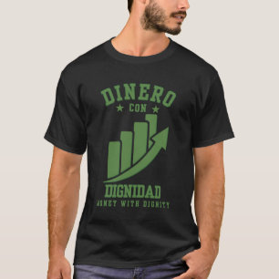 Dinero Con Dignidad Wealth With Honour Over Ego T-Shirt
