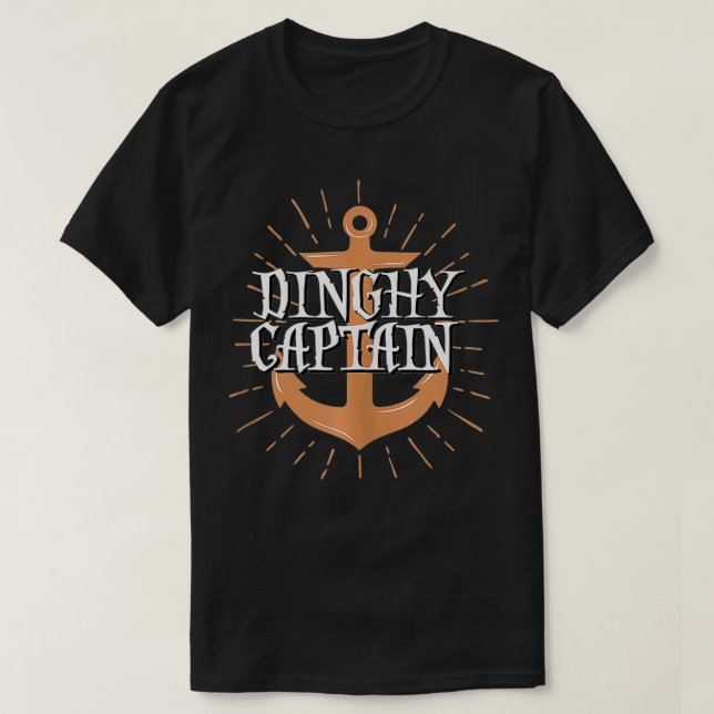 Dinghy Captain Funny Sailing Crew Boating Gift  T-Shirt (Design Front)