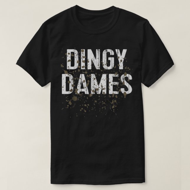 Dingy Dames Womens Mud Team Funny Mud Run  T-Shirt (Design Front)