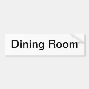 Dining Room Sign/ Bumper Sticker