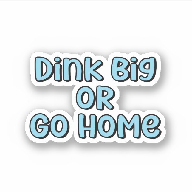 Dink Big or Go Home Blue Retro Pickleball Text (Front)