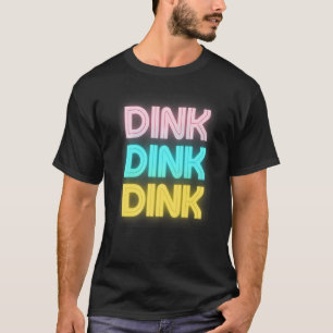 Dink Dink Dink Pickleball Player Paddleball   1 T-Shirt