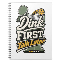 Dink First, Talk Later | Pickleball Gift Notebook