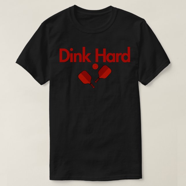 Dink Hard Pickleball Design T-Shirt (Design Front)