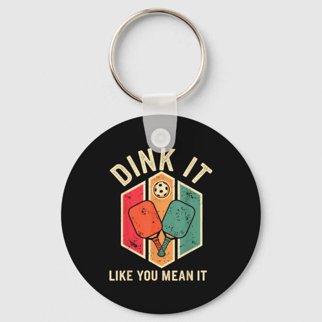 Dink like mean funny pickleball player pickle ball keychain (Front)
