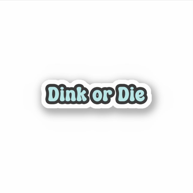 Dink or Die Blue Retro Text (Front)