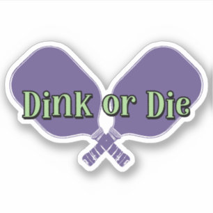 "Dink or Die" on a Pickleball Paddle