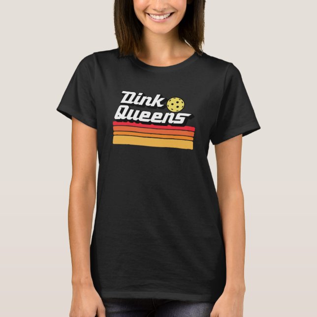 Dink Queens  Cute Pickleball Team Pickle Ball Retr T-Shirt (Front)