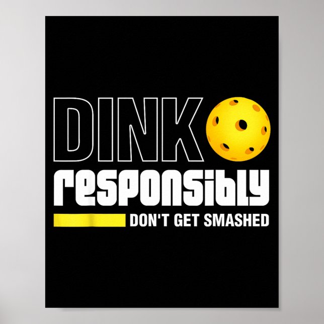 Dink Resnsibly Don't Get Smashed Ckleball Gift  Poster (Front)