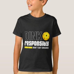 Dink Resnsibly Don't Get Smashed Ckleball Gift  T-Shirt