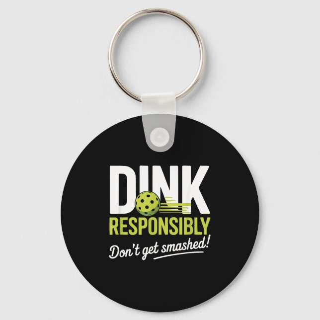 Dink Resnsibly Don't Get Smashed Funny Ckleball Te Keychain (Front)
