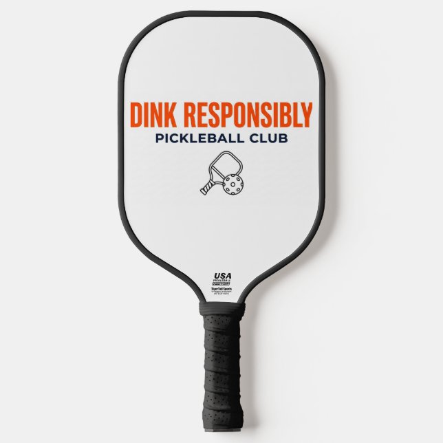 Dink Responsibly Club Pickleball Paddle (Front)