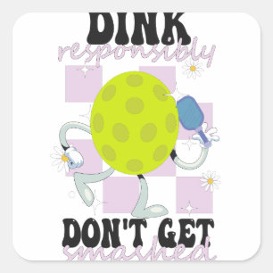 Dink Responsibly Don't Get Smashed Funny Groovy Square Sticker