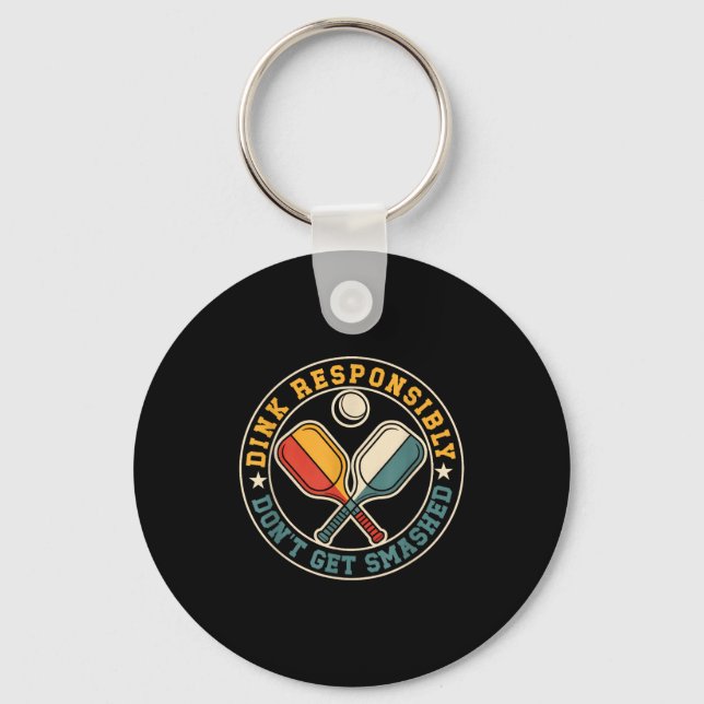 Dink responsibly dont get smashed pickleball playe keychain (Front)