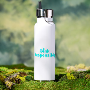 Dink Responsibly - Funny Pickleball Gift Water Bottle