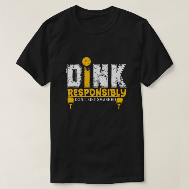 Dink Responsibly Funny Pickleball ShortSleeve Unis T-Shirt (Design Front)